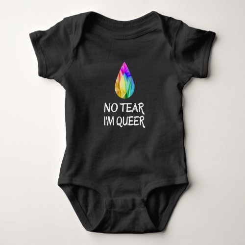 LGBTQ _ No Tear Im Queer _ CSD Pride Baby Bodysuit