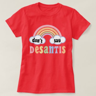 LGBTQ+ Pride Ally Don't Say DeSantis Say Gay T-Shirt