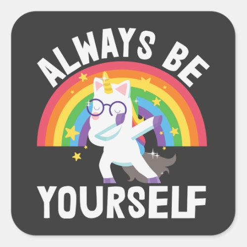 LGBTQ pride Always be yourself rainbow unicorn Square Sticker