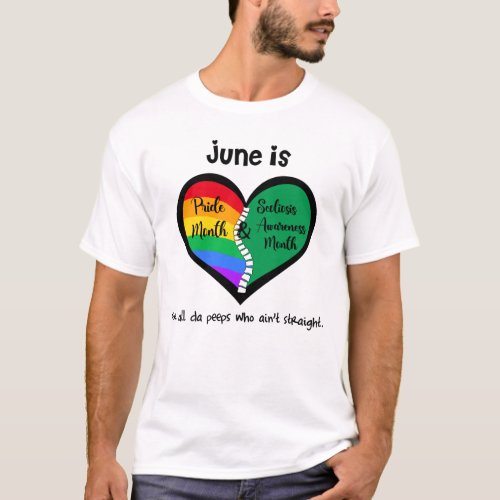 LGBTQ Pride and Scoliosis T_Shirt aint straight