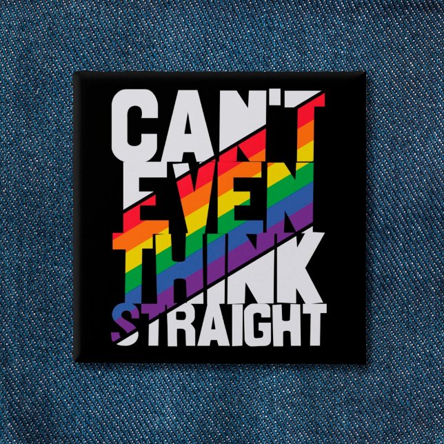 LGBTQ pride can't even think straight rainbow Button (Creator Uploaded)