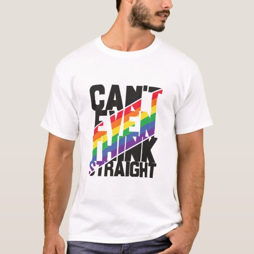 LGBTQ pride cant even think straight rainbow  T_Shirt
