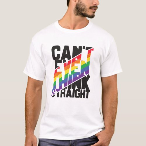 LGBTQ pride cant even think straight rainbow T_Shirt