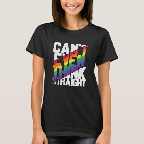 LGBTQ pride cant even think straight T_Shirt