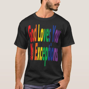 Lgbtq Pride Christian Rainbow God Loves You No Exc T-Shirt