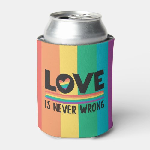 LGBTQ Pride love is never wrong rainbow flag Can Cooler