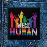 LGBTQ pride We are all human rainbow hands Button<br><div class="desc">Spread some equality and show the world that you are a proud LGBTQ community member or that you support the LGBT community with this colorful gay pride awareness button that features an illustration of rainbow-colored hands with the quote "We are all human".</div>