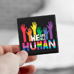 LGBTQ pride We are all human rainbow hands  Magnet<br><div class="desc">Spread some equality and show the world that you are a proud LGBTQ community member or that you support the LGBT community with this colorful gay pride awareness magnet that features an illustration of rainbow-colored hands with the quote "We are all human".</div>