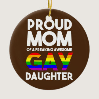 LGBTQ Proud Mom Of A Gay Daughter LGBTQ Ally Free Ceramic Ornament