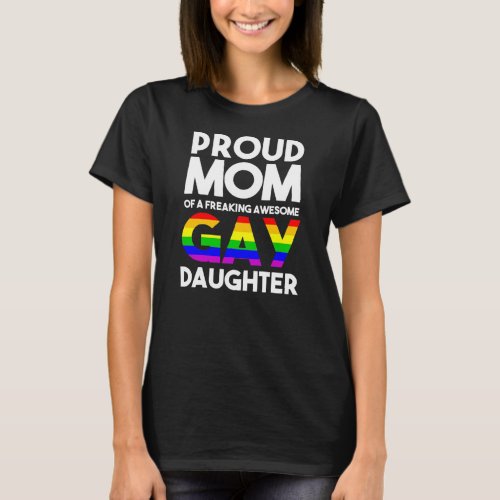 LGBTQ Proud Mom Of A Gay Daughter LGBTQ Ally Free T_Shirt