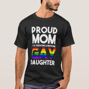Lgbtq Proud Mom Of A Gay Daughter Lgbtq Ally Free T-Shirt