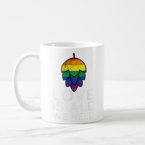 LGBTQ Rainbow Beer Hop Love Is Ale We Need Gay Que Coffee Mug