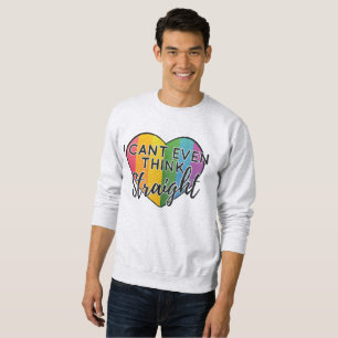 LGBTQ Rainbow Can't Even Think Straight Gay Pride Sweatshirt