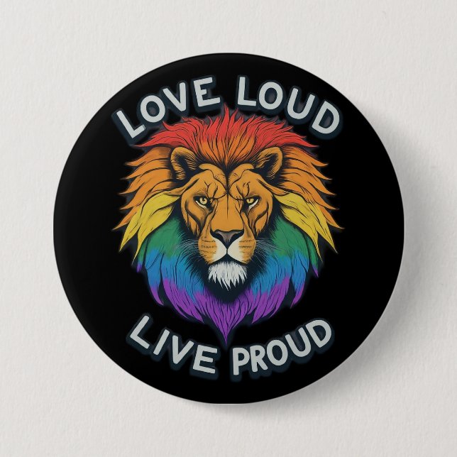 LGBTQ Rainbow love loud Strength and Pride lion Button (Front)