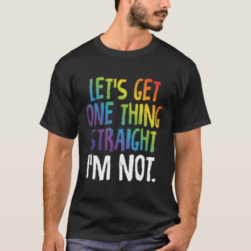 Lgbtq Rainbow Pride Not Straight Gay Lesbian T_Shirt