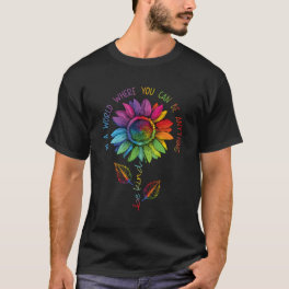 Lgbtq Rainbow World Flower Pride Be Equality Kind T-Shirt