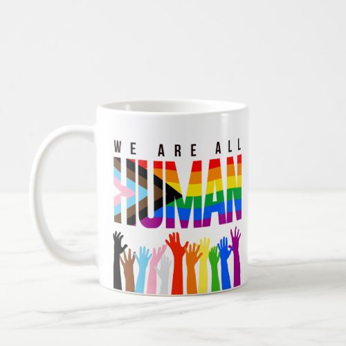 LGBTQ RIghts We are all Human Coffee Mug