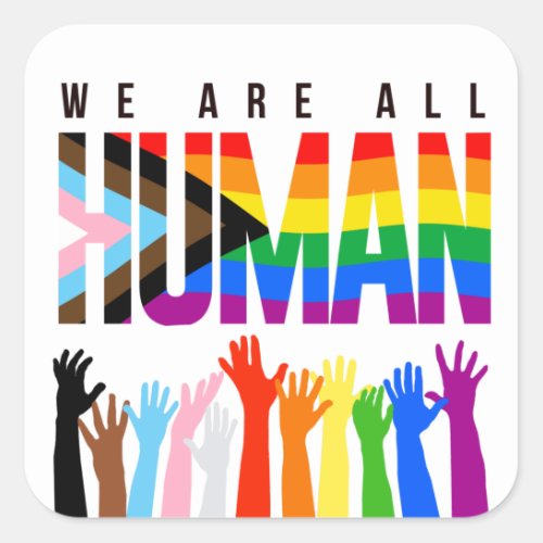 LGBTQ RIghts We are all Human Square Sticker