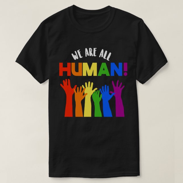 LGBTQ+ RIghts We are all Human T-Shirt (Design Front)