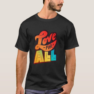 Lgbtq+ Support Love For All Color Edition T-Shirt