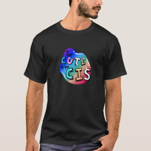 Lgbtq+ Too Cute To Be Cis 2 T-Shirt