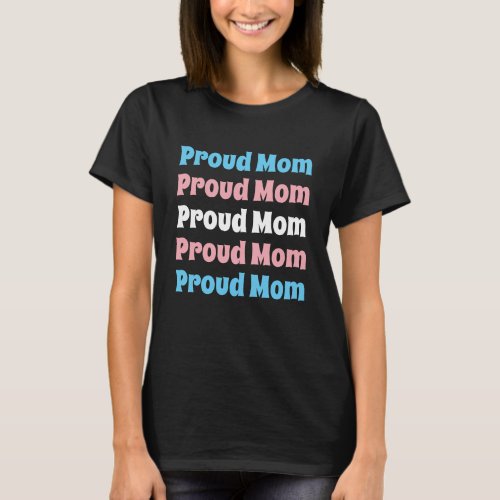 LGBTQ Transgender Pride Proud Mom Repeating Text T_Shirt