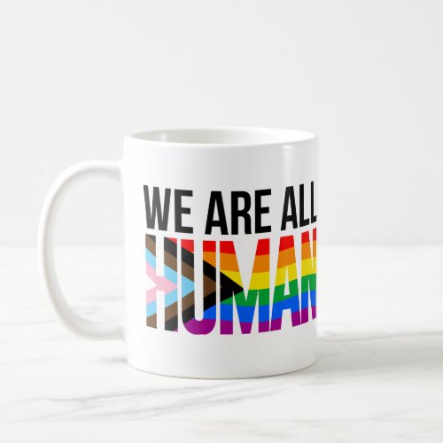 LGBTQ We are All Human Coffee Mug
