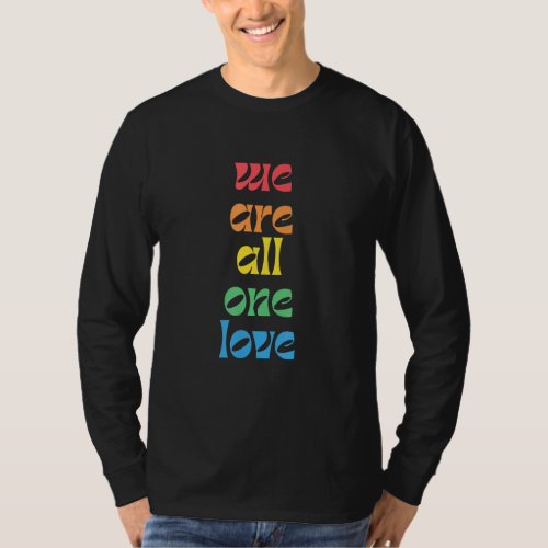 Lgbtq We Are All One Love 2022 T_Shirt