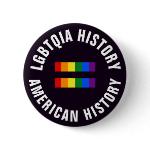 LGBTQIA History Equals American History Pinback Button