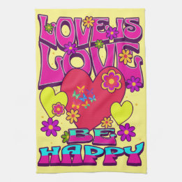 LGBTQIA+ LOVE IS LOVE. Be Happy Kitchen Towel