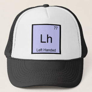 Lh - Left Handed Chemistry Element Symbol T-Shirt Trucker Hat