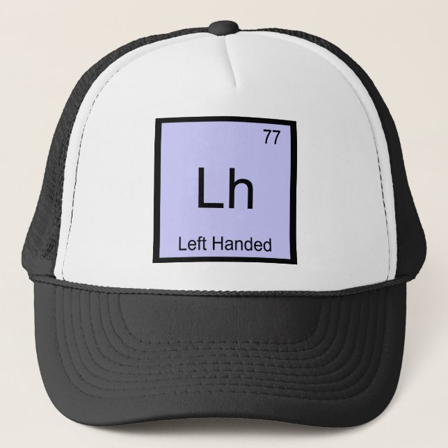 Lh - Left Handed Chemistry Element Symbol T-Shirt Trucker Hat (Front)
