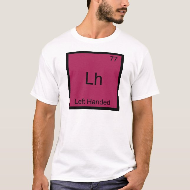 Lh - Left Handed Funny Element Chemistry Symbol T T-Shirt (Front)