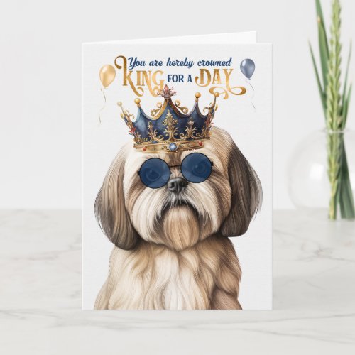 Lhasa Apso Dog King for a Day Funny Birthday Card