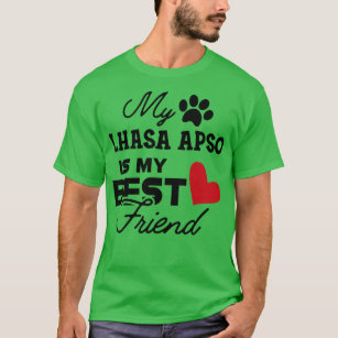 Lhasa Apso Dog My Lhaso apso is my best friend T-Shirt