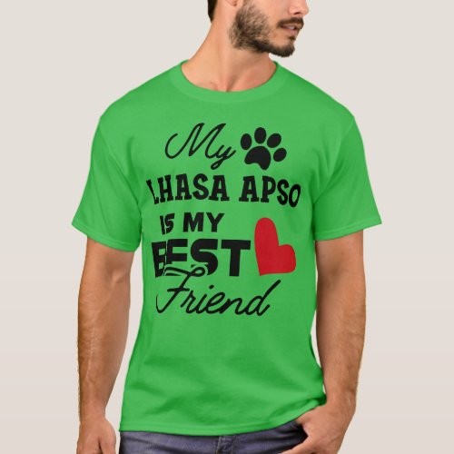 Lhasa Apso Dog My Lhaso apso is my best friend T_Shirt