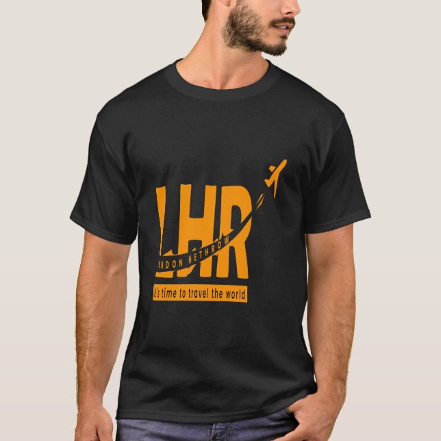 LHR london hethrow airport best of the world T-Shirt (Front)