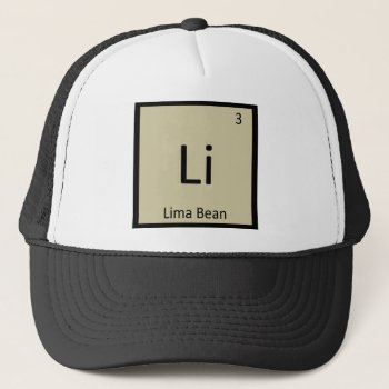 Li - Lima Bean Chemistry Periodic Table Symbol Trucker Hat by itselemental at Zazzle