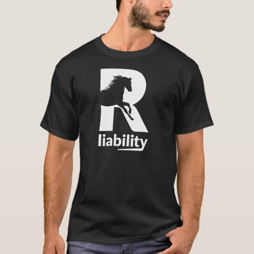 Liability Horse Design R T_Shirt
