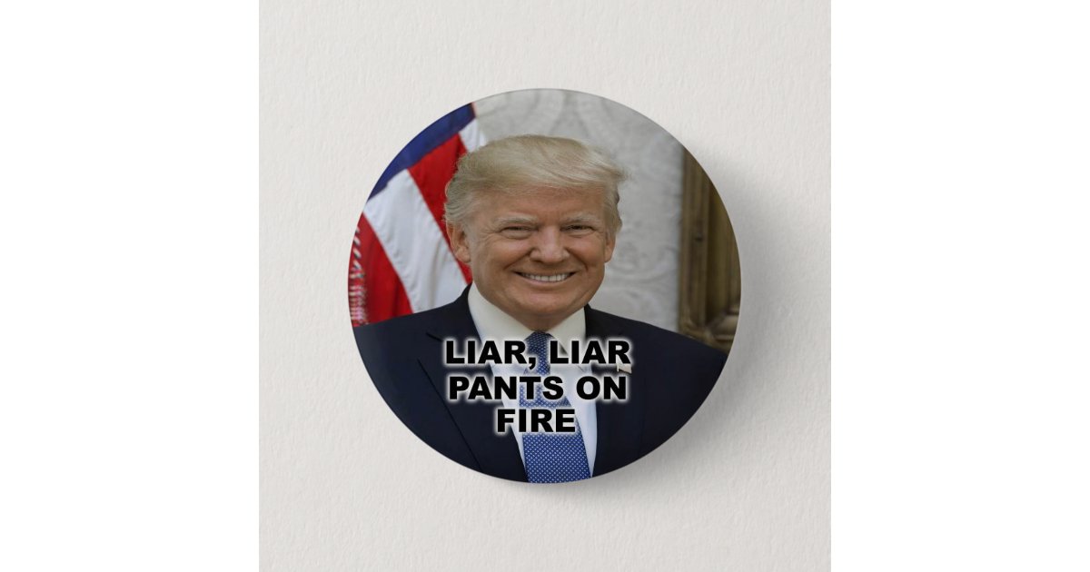 Liar Liar Pants On Fire Button Zazzle Com