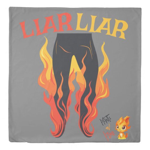 Liar Liar Pants on Fire Duvet Cover