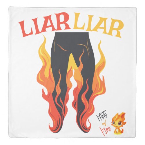 Liar Liar Pants on Fire Duvet Cover