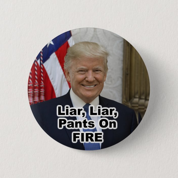 Liar Liar Pants On Fire Official Trump Portrait Button Zazzle Com