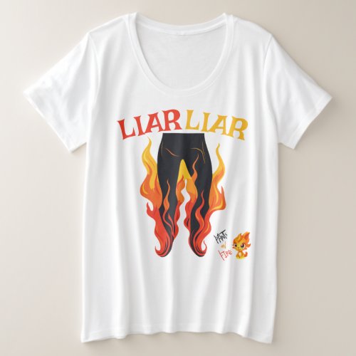 Liar Liar Pants on Fire Plus Size T_Shirt