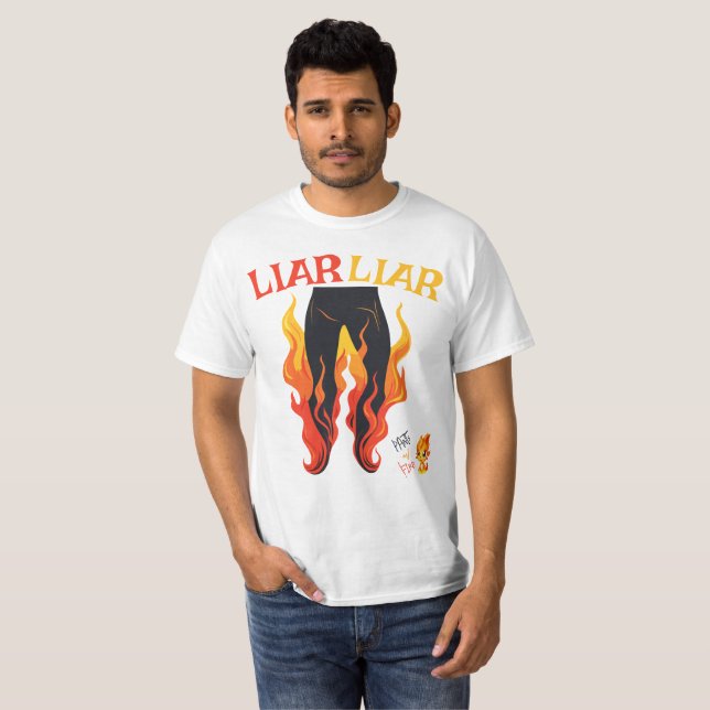 Liar, Liar, Pant's on Fire T-Shirt (Front Full)