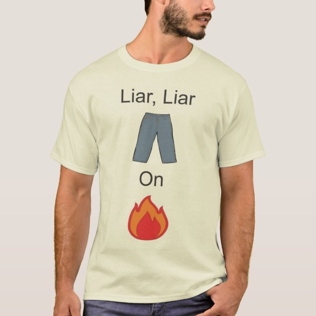 Liar, Liar Pants on Fire T-Shirt (Front)