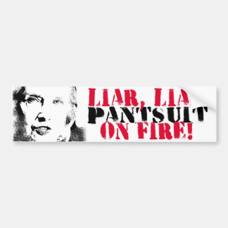 Liar Liar Pantsuit on Fire - Anti-Hillary Graffiti Bumper Sticker