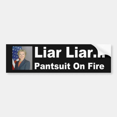 Liar liar pantsuit on fire bumper sticker