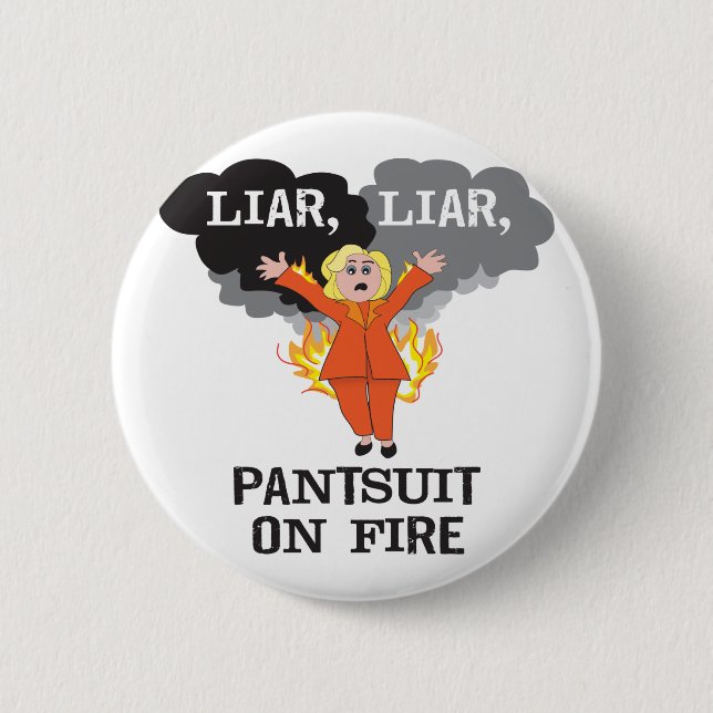 Liar, Liar, Pantsuit on Fire Pinback Button (Front)