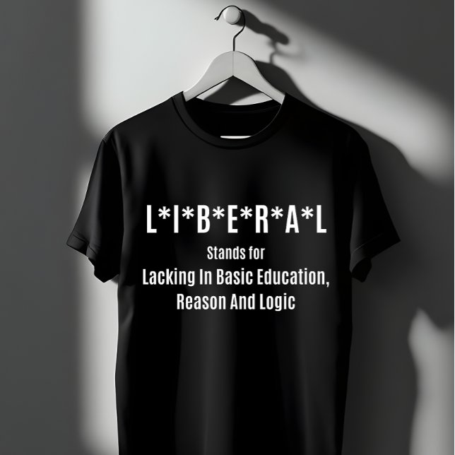 Liberal Acronym: Lacking Basic Education T-Shirt (Creator Uploaded)